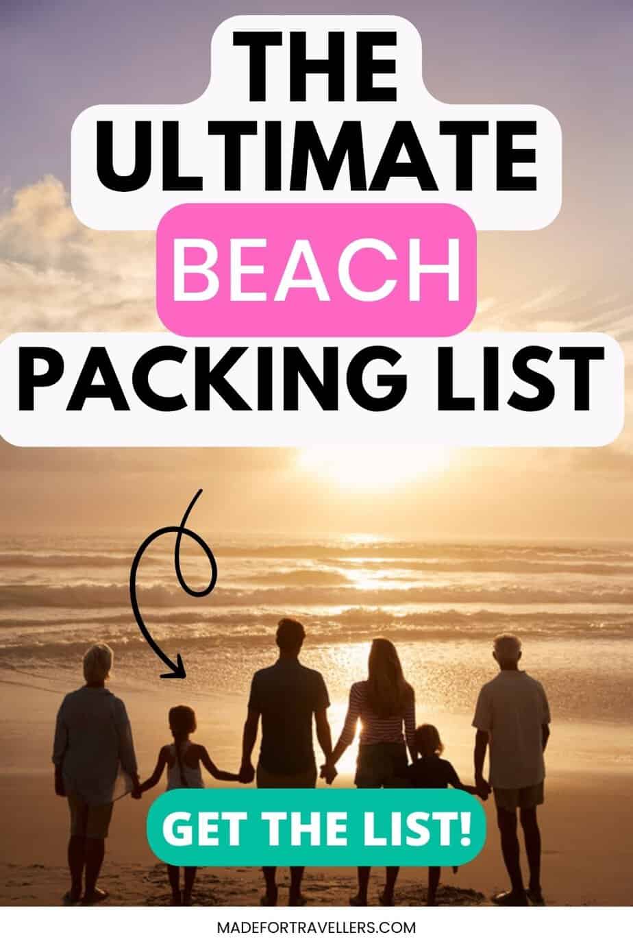Family holding hands on the beach at sunset with text overlay: The Ultimate Beach Packing List, get the list