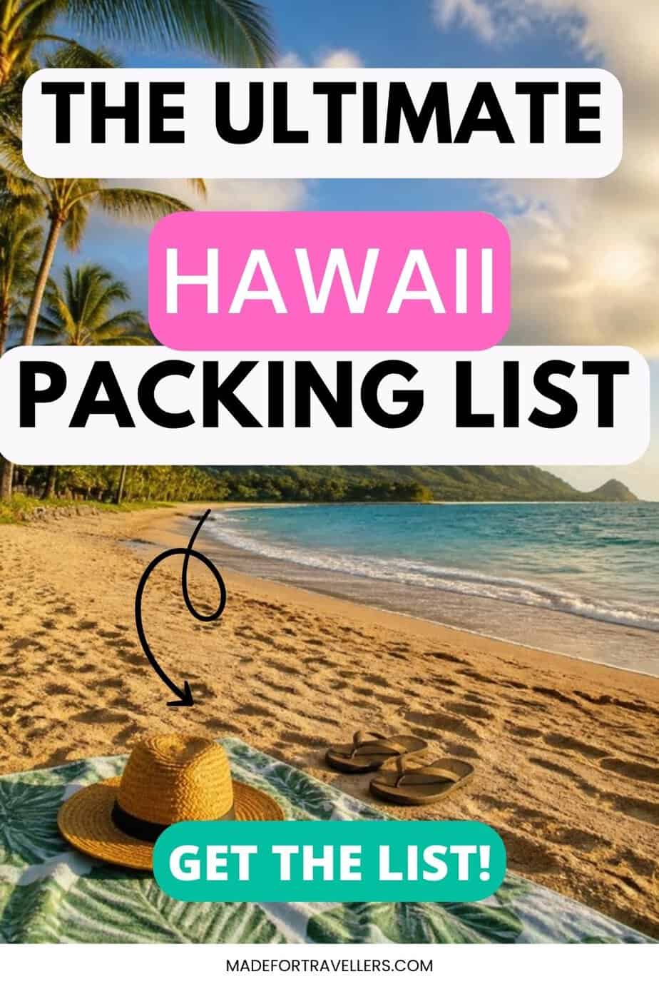 Tropical Hawaii beach with palm trees, green mountains, turquoise water, a straw hat and flip-flops on a beach blanket, with text: The Ultimate Hawaii Packing List, Get the List